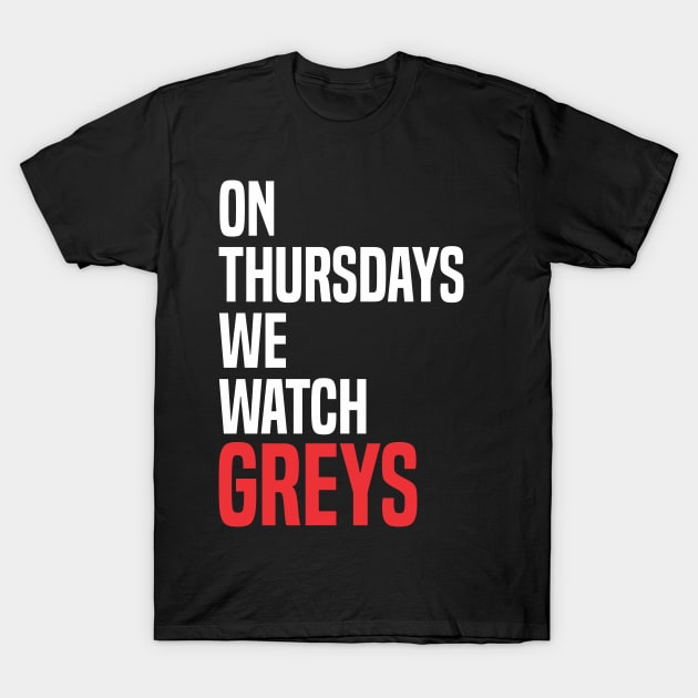 On Thursdays we Watch Greys T-Shirt by C_ceconello